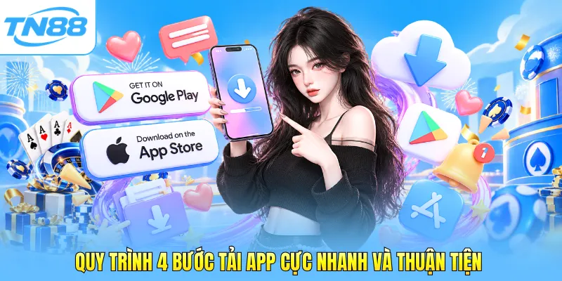 Quy trình 4 bước tải app cực nhanh và thuận tiện